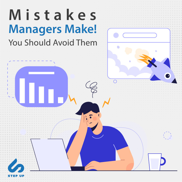 10 Mistakes Managers Make! You Should Avoid Them, Step Up