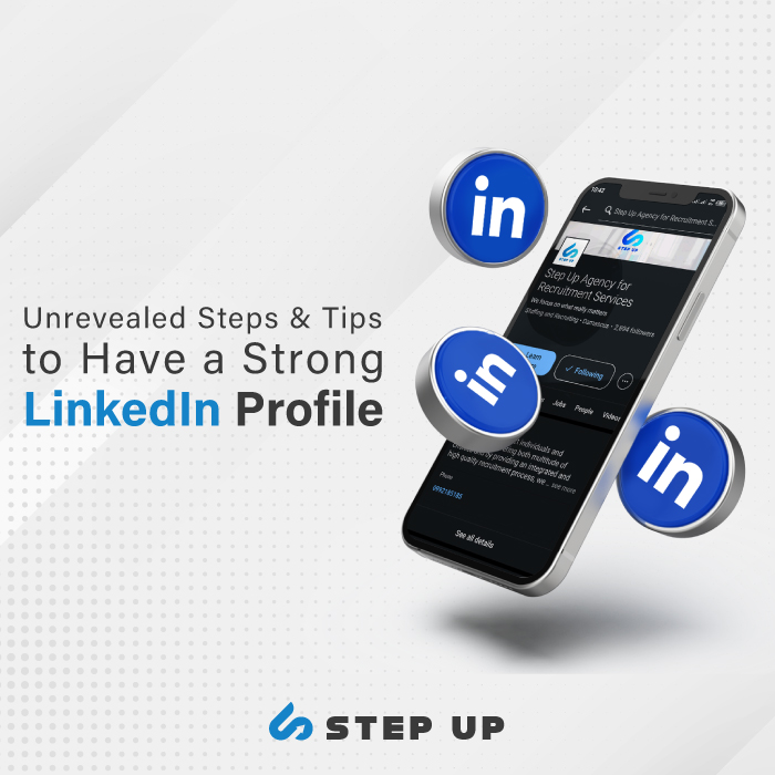 Unrevealed Steps & Tips to Have a Strong LinkedIn Profile | Step Up