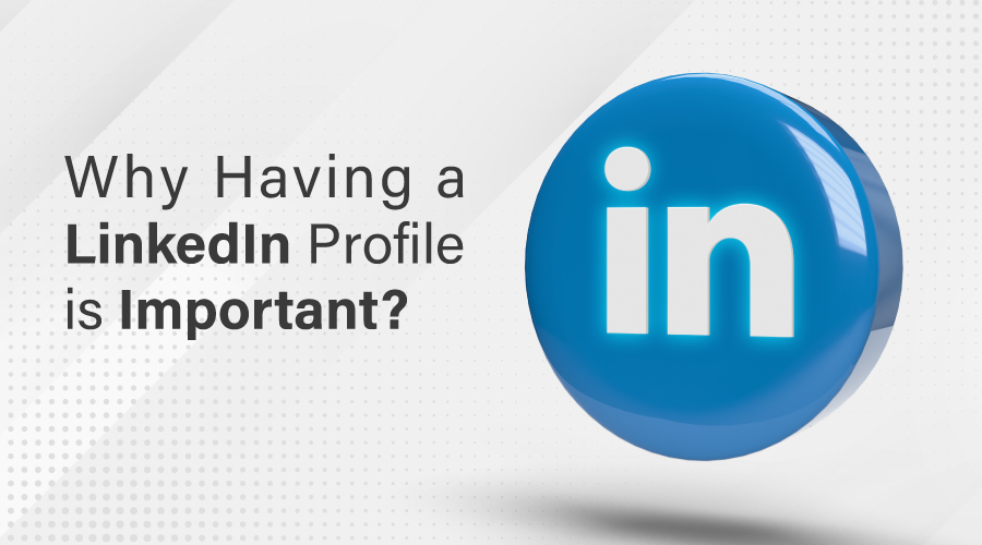 Why Having a LinkedIn Profile is Important | Step Up