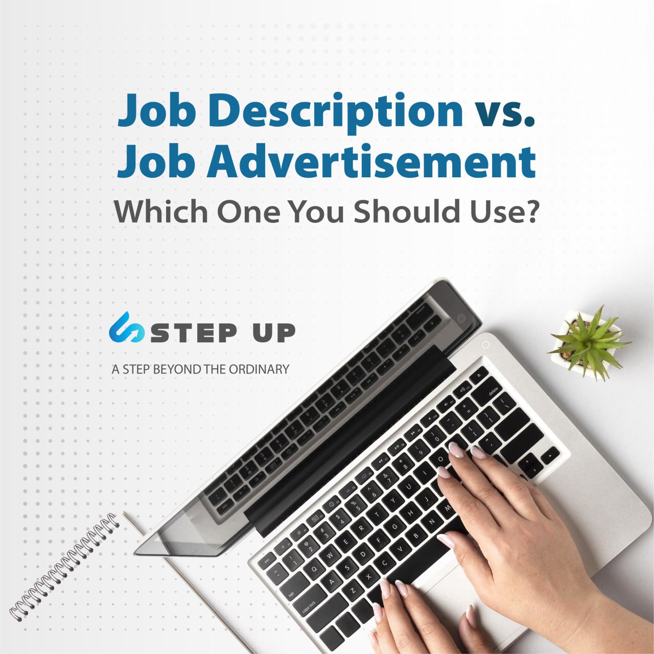 Job Description vs. Job Advertisement Which One You Should Use? | Step Up