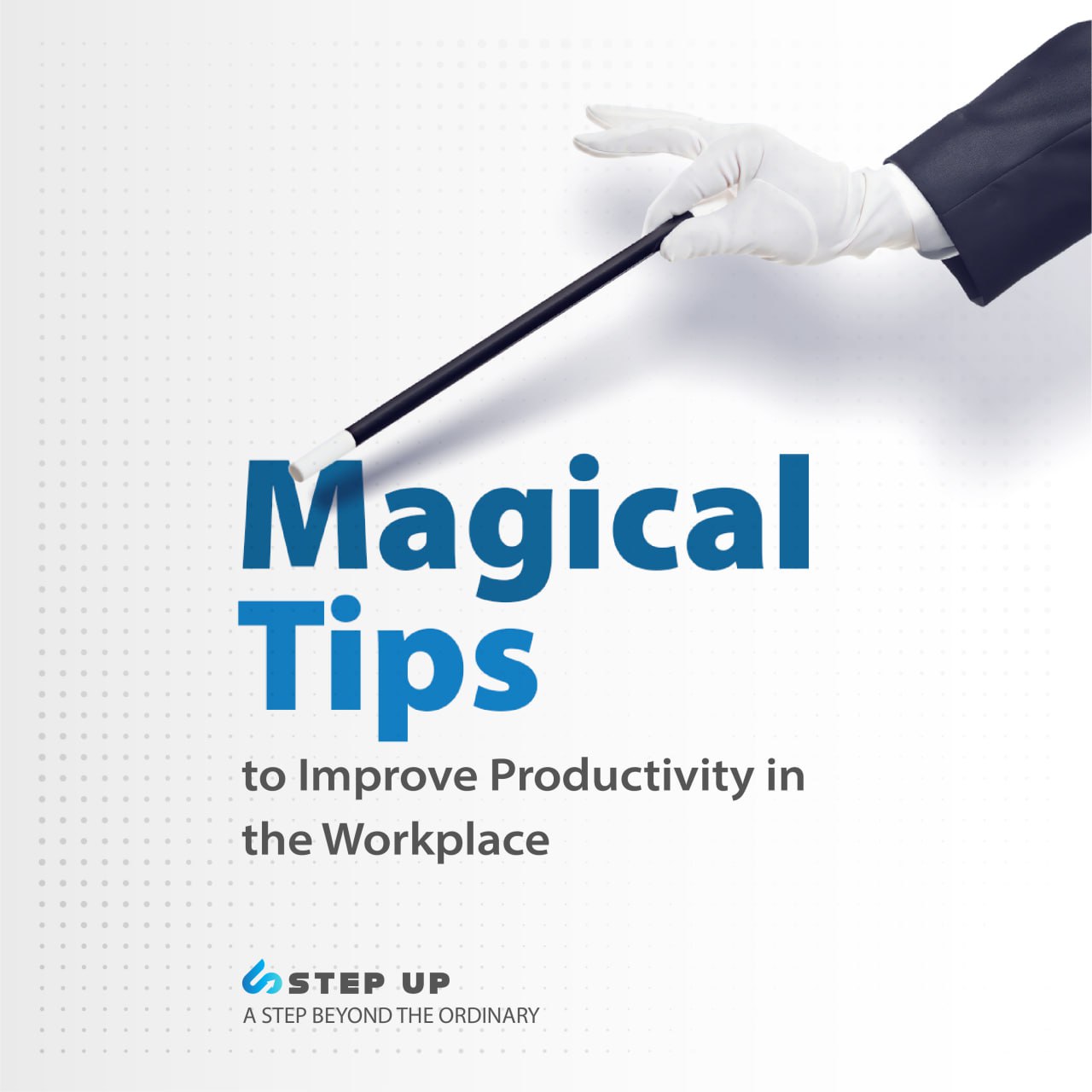 Magical Tips to Improve Productivity in the Workplace | Step Up