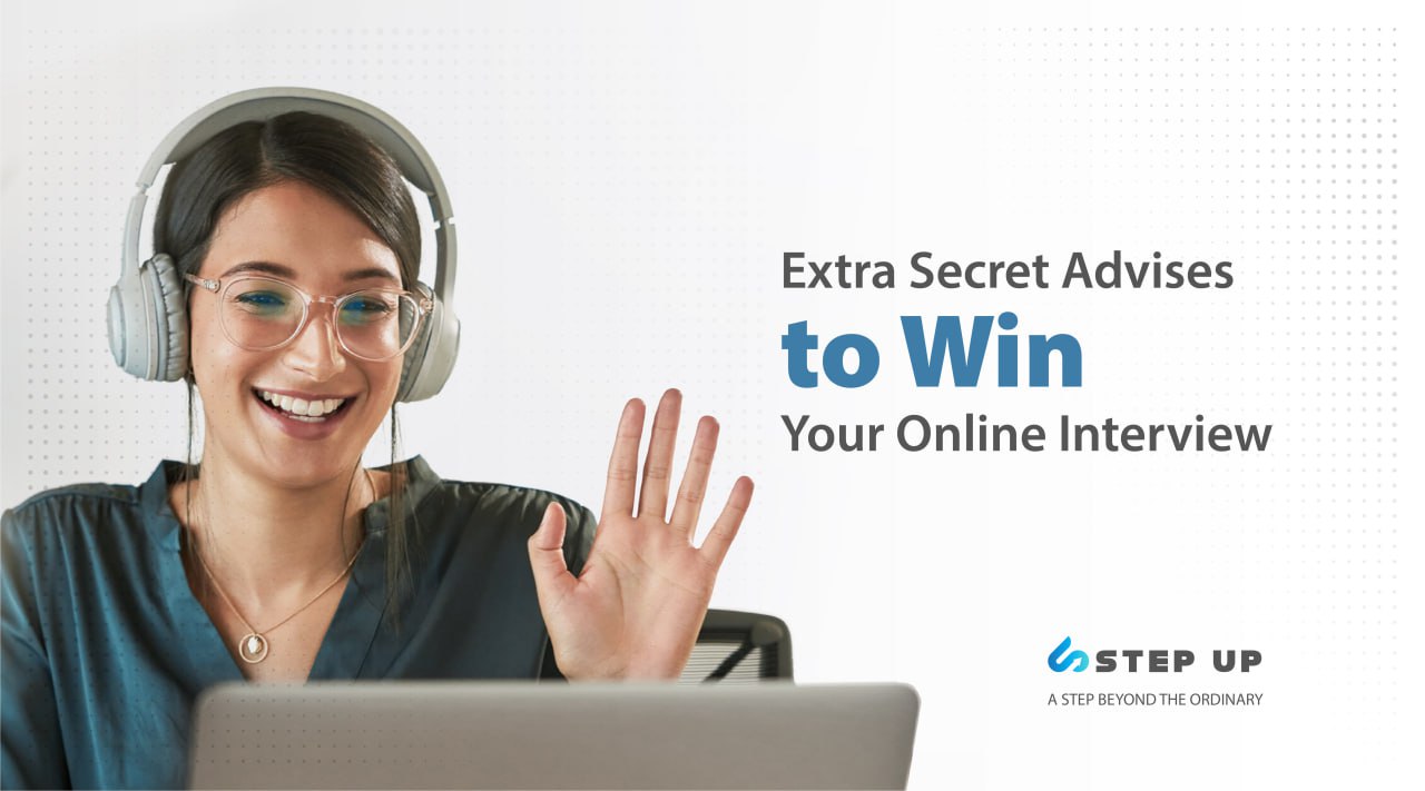 Extra Secret Advises to Win Your Online Interview | Step Up