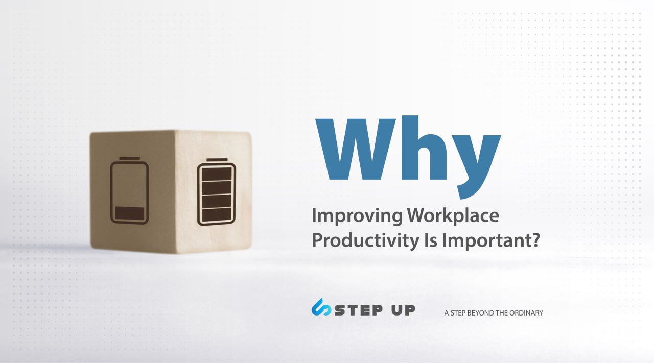 Why Improving Workplace Productivity Is Important | Step Up